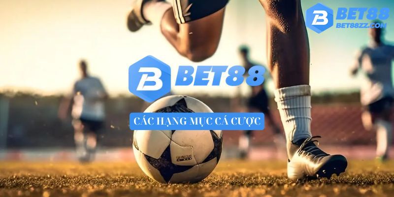 Các hạng mục cá cược tại Thể thao Bet88