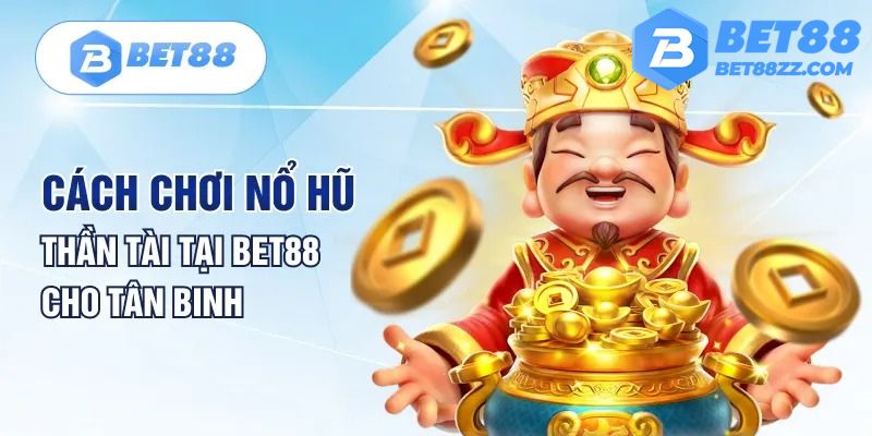 Cách chơi nổ hũ thần tài áp dụng được ngay